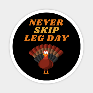 Never Skip Leg Day Fun Thanksgiving Apparel Magnet